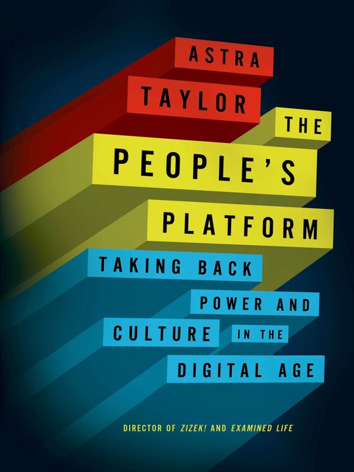 Title details for The People's Platform by Astra Taylor - Wait list